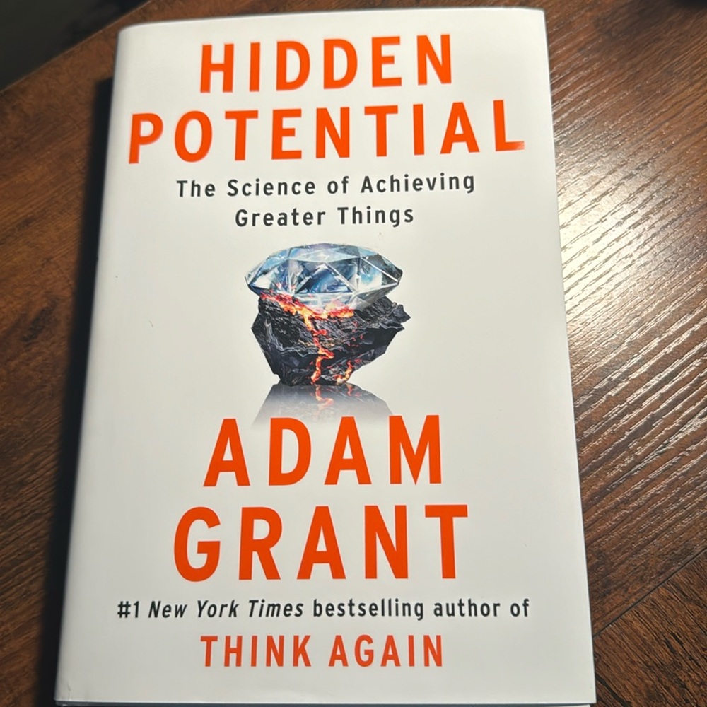 Hidden Potential. The Science of Achieving Greater Things by Adam Grant